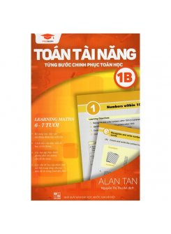 Toán Tài Năng 1B - Từng Bước Chinh Phục Toán Học ( 6-7 tuổi )