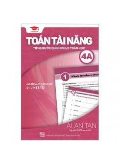 Toán Tài Năng 4A - Từng Bước Chinh Phục Toán Học