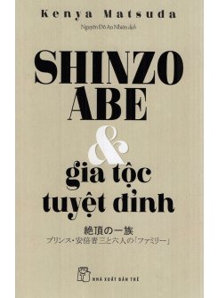 Shinzo Abe & Gia Tộc Tuyệt Đỉnh