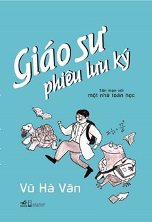 Giáo Sư Phiêu Lưu Ký - Tản Mạn Với Một Nhà Toán Học (Bìa Cứng) 2