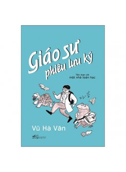 Giáo Sư Phiêu Lưu Ký - Tản Mạn Với Một Nhà Toán Học (Bìa Cứng)