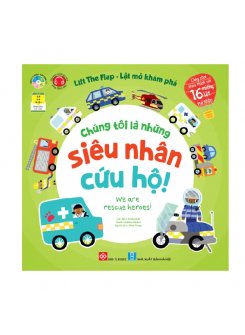 Lift the flap - Lật mở khám phá - Chúng tôi là những siêu nhân cứu hộ! - We are rescue heroes!