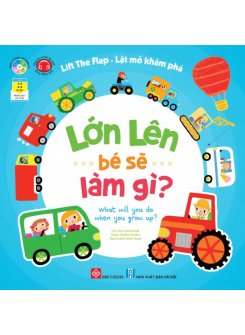 Lift the flap - Lật mở khám phá - Lớn lên bé sẽ làm gì? - What will you do when you grow up?