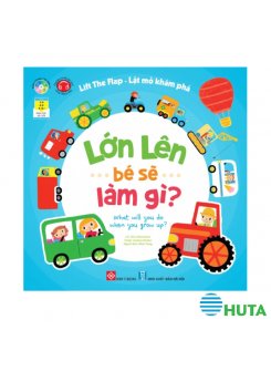 Lift the flap - Lật mở khám phá - Lớn lên bé sẽ làm gì? - What will you do when you grow up?