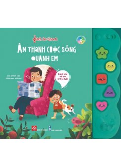 Sách âm thanh - Âm thanh cuộc sống quanh em (Tái bản)