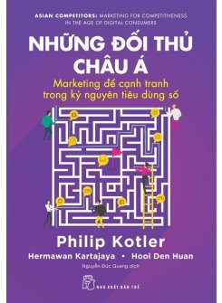 NHỮNG ĐỐI THỦ CHÂU Á: MARKETING ĐỂ CẠNH TRANH TRONG KỶ NGUYÊN TIÊU DÙNG SỐ