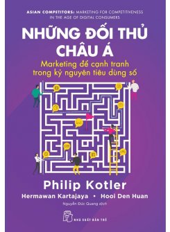 NHỮNG ĐỐI THỦ CHÂU Á: MARKETING ĐỂ CẠNH TRANH TRONG KỶ NGUYÊN TIÊU DÙNG SỐ