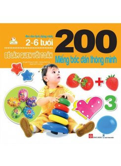 200 miếng bóc dán thông minh - Bé làm quen với toán ( 2-6 tuổi )