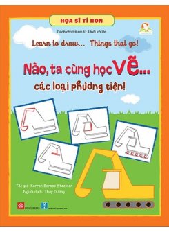 Họa Sĩ Tí Hon - Nào, Ta Cùng Học Vẽ … Các Phương Loại Phương Tiện! - Learn To Draw … Things That Go!