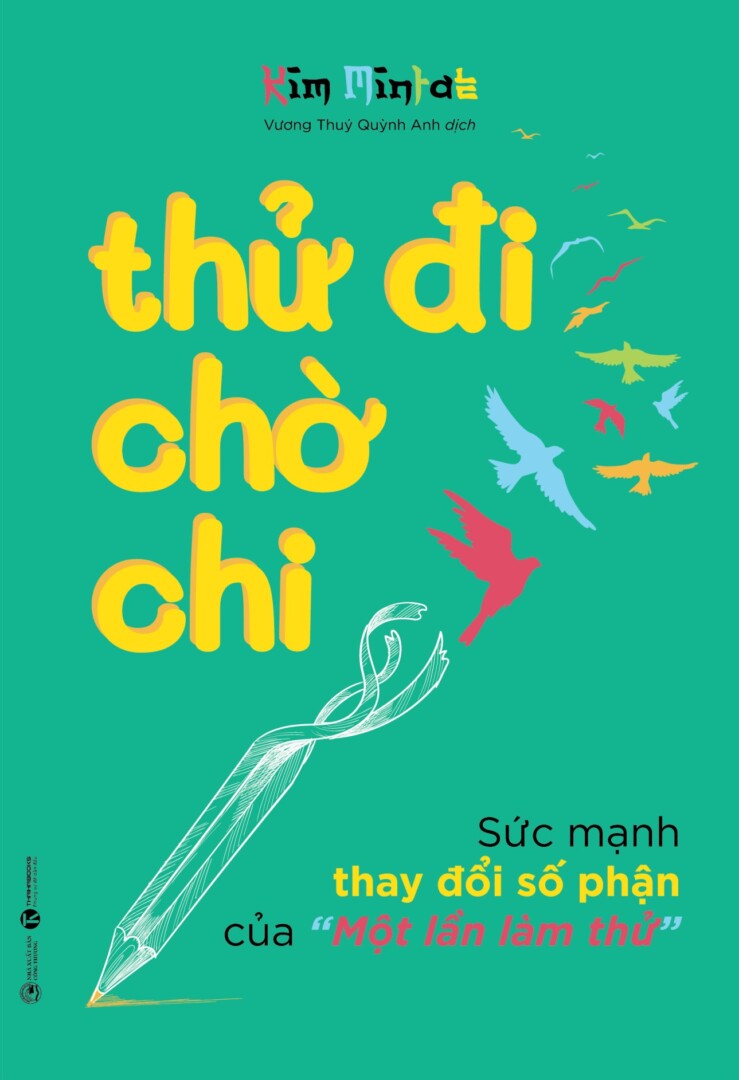 Thử Đi Chờ Chi – Sức Mạnh Thay Đổi Số Phận Của “Một Lần Làm Thử”