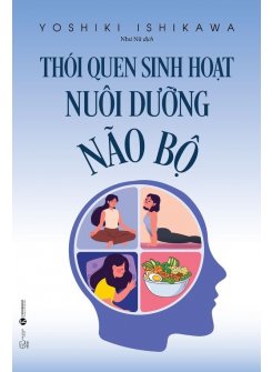 Thói Quen Sinh Hoạt Nuôi Dưỡng Não Bộ