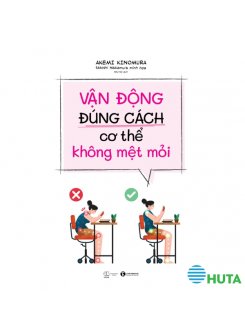 Vận Động Đúng Cách Cơ Thể Không Mệt Mỏi