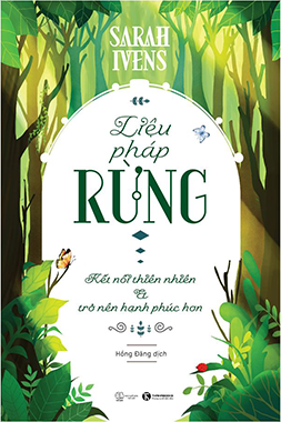 Liệu Pháp Rừng – Kết Nối Thiên Nhiên Và Trở Nên Hạnh Phúc Hơn 2