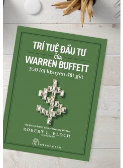 Trí Tuệ Đầu Tư Của Warren Buffett - 350 Lời Khuyên Đắt Giá