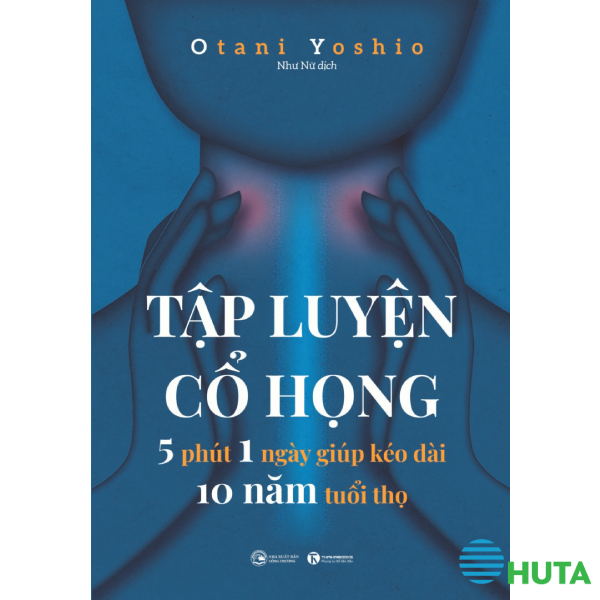 Tập Luyện Cổ Họng – 5 phút 1 Ngày Giúp Kéo Dài 10 Năm Tuổi Thọ