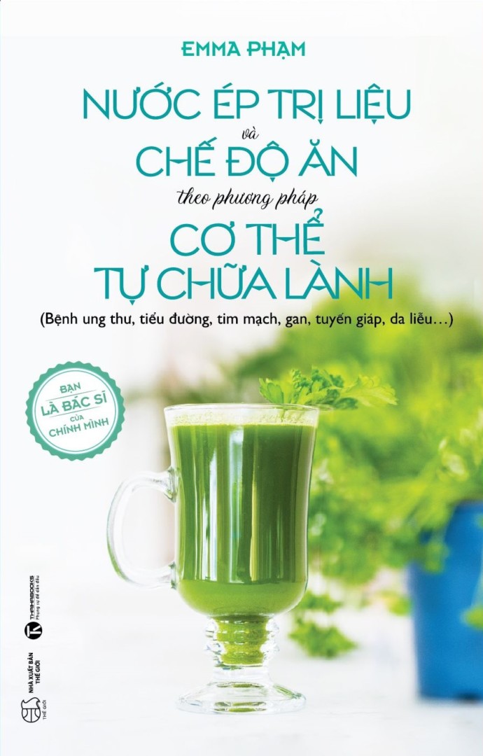 Nước Ép Trị Liệu và Chế Độ Ăn Theo Phương Pháp Cơ Thể Tự Chữa Lành 2