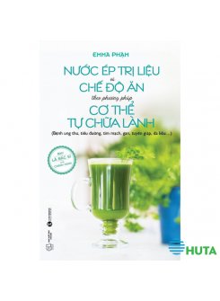 Nước Ép Trị Liệu và Chế Độ Ăn Theo Phương Pháp Cơ Thể Tự Chữa Lành