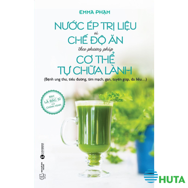 Nước Ép Trị Liệu và Chế Độ Ăn Theo Phương Pháp Cơ Thể Tự Chữa Lành 1