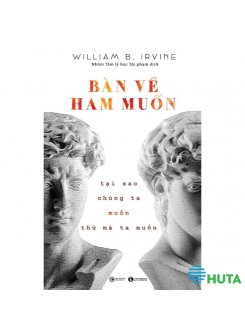 Bàn Về Ham Muốn - Tại Sao Chúng Ta Muốn Thứ Mà Ta Muốn