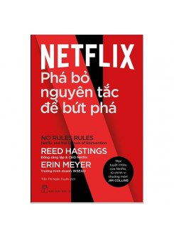 Netflix: Phá Bỏ Nguyên Tắc Để Bứt Phá