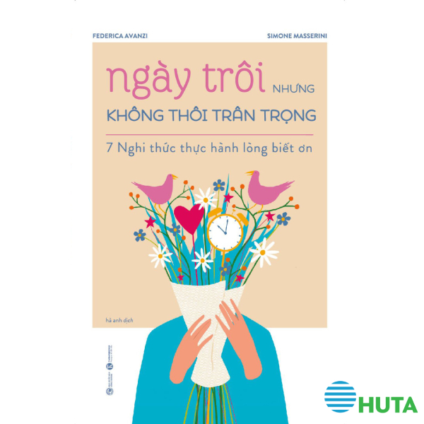 Ngày Trôi Nhưng Không Thôi Trân Trọng – 7 Nghi Thức Thực Hành Lòng Biết Ơn