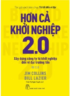 Hơn Cả Khởi Nghiệp 2.0 - Xây Dựng Công Ty Từ Khởi Nghiệp Đến Vĩ Đại Trường Tồn