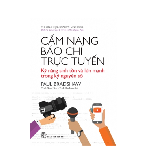 Cẩm Nang Báo Chí Trực Tuyến: Kỹ Năng Sinh Tồn Và Lớn Mạnh Trong Kỷ Nguyên Số