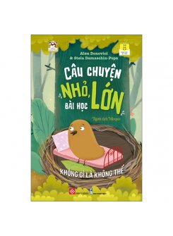 Câu Chuyện Nhỏ, Bài Học Lớn - Không Gì Là Không Thể