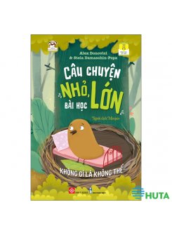 Câu Chuyện Nhỏ, Bài Học Lớn - Không Gì Là Không Thể