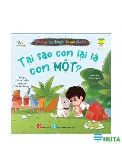 Những Câu Chuyện Tò Mò Của Bé - Tại Sao Con Lại Là Con Một