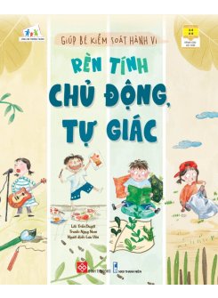 Giúp Bé Kiểm Soát Hành Vi - Rèn tính chủ động, tự giác