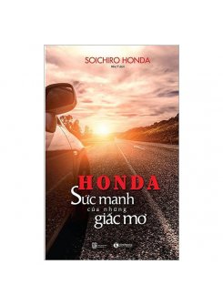 Honda - Sức mạnh của những giấc mơ