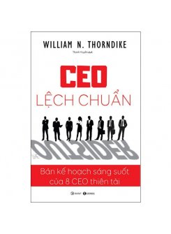 CEO lệch chuẩn - Bản kế hoạch sáng suốt của 8 CEO thiên tài