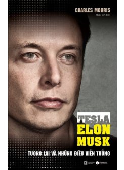 Tesla Elon Musk - Tương lai và những điều viễn tưởng