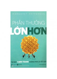 Phần thưởng lớn hơn - Tại sao cạnh tranh không phải là tất cả