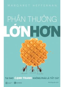 Phần thưởng lớn hơn - Tại sao cạnh tranh không phải là tất cả