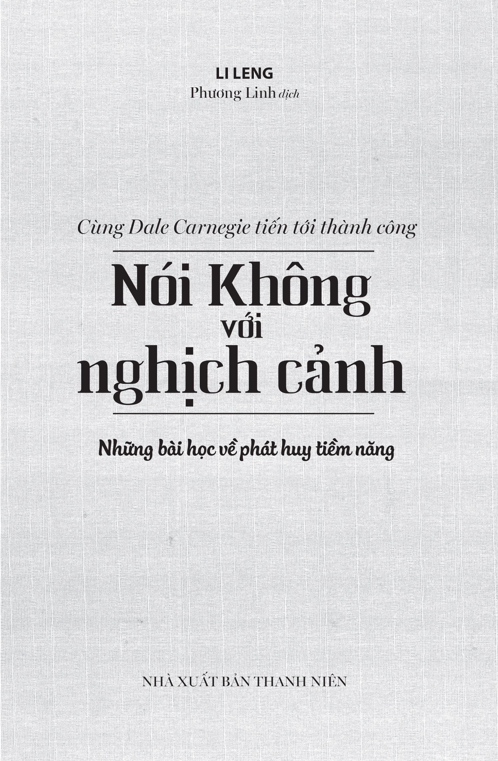 Sách - Cùng Carnegie Tiến Tới Thành Công - Nói Không Với Nghịch Cảnh (Những Bài Học Về Phát Huy Tiềm Năng)  2