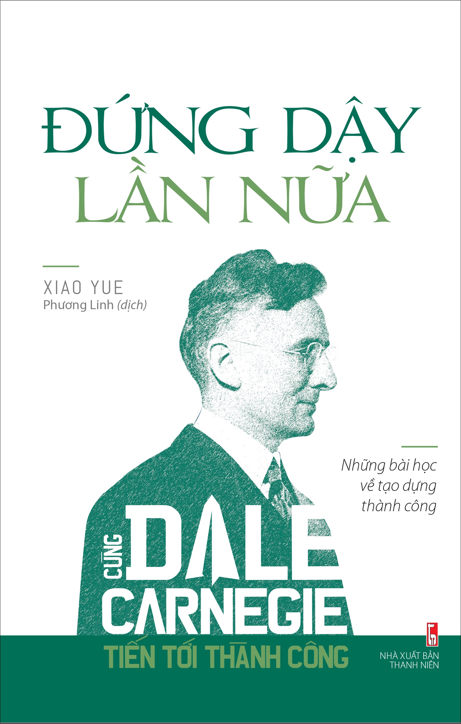 Cùng Dale Carnegie tiến tới thành công - Đứng dậy lần nữa (những bài học về tạo dựng thành công) TB B75 2