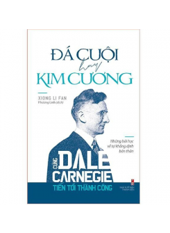 Sách - Cùng Carnegie Tiến Tới Thành Công - Đá Cuội Hay Kim Cương (Những Bài Học Về Tự Khằng Định Bản Thân) 