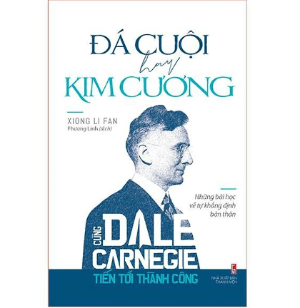 Sách - Cùng Carnegie Tiến Tới Thành Công - Đá Cuội Hay Kim Cương (Những Bài Học Về Tự Khằng Định Bản Thân)  1