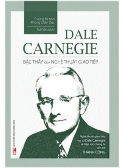 Sách - Dale Carnegie - Bậc Thầy Của Nghệ Thuật Giao Tiếp (TB)