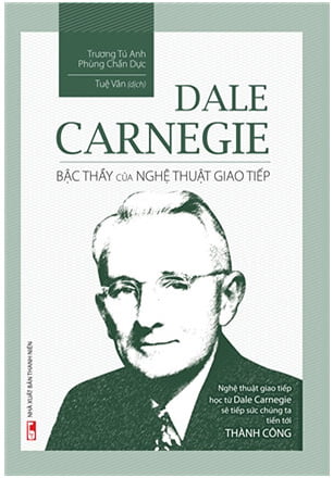 Sách - Dale Carnegie - Bậc Thầy Của Nghệ Thuật Giao Tiếp (TB)
