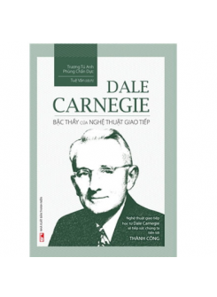 Sách - Dale Carnegie - Bậc Thầy Của Nghệ Thuật Giao Tiếp (TB)