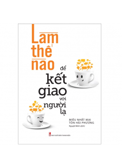 Sách - Làm Thế Nào Để Kết Giao Với Người Lạ