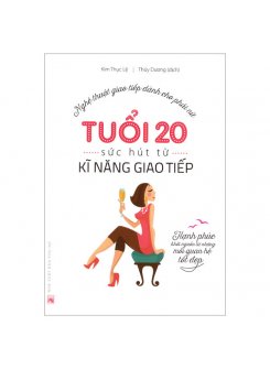 Tuổi 20, Sức Hút Từ Kỹ Năng Giao Tiếp 