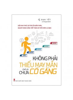Không Phải Thiếu May Mắn, Chỉ Là Chưa Cố Gắng
