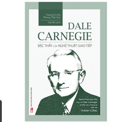 Dale Carnegie - Bậc Thầy Của Nghệ Thuật Giao Tiếp (Bìa Cứng)  1