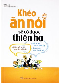 Sách - Khéo Ăn Nói Sẽ Có Được Thiên Hạ (Bìa Cứng) 