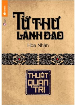 Tứ Thư Lãnh Đạo: Thuật Quản Trị