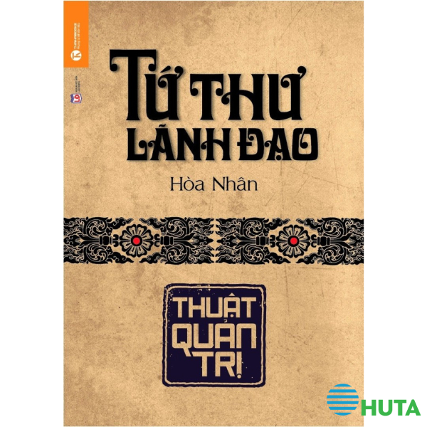 Tứ Thư Lãnh Đạo: Thuật Quản Trị 1